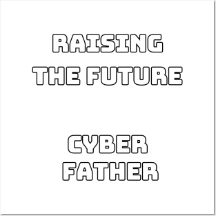 Cyber Father raising the future Posters and Art